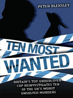 cover image of Ten Most Wanted--Britain's top undercover cop reinvestigates ten of the UK's worst unsolved murders